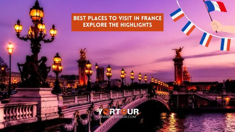 Best Places to Visit in France | Explore the Highlights